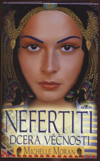 Moran, Michelle - Nefertiti, dcera věčnosti