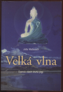 Mattausch, Jutta - Velká vlna. Esence všech druhů jógy.