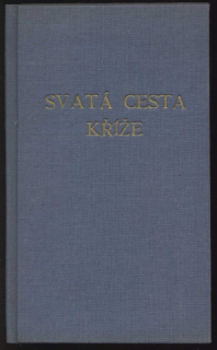 J. G. - Pobožné rozgjmanj Umučení Páně aneb Swatá cesta kříže na čtrnácte zastawenj z saudného domu Pilátowa až do Božjho hrobu rozdělená