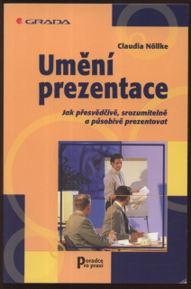 Nöllke, Claudia - Umění prezentace (Jak přesvědčivě, srozumitelně a působivě prezentovat)