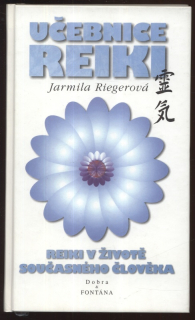 Riegerová, Jarmila - Učebnice Reiki: Reiki v životě současného člověka