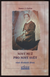 Galvin, James J. - Nový muž pro nový svět: Vůně divokých dřínů