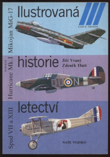 Vraný, Jiří; Hurt, Zdeněk - Ilustrovaná historie letectví - Mikojan MiG-17; Hurricane Mk.I; Spad VII a XIII