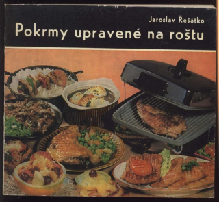 Řešátko, Jaroslav - Pokrmy upravené na roštu