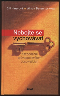 Hinesová, Gill; Baverstocková, Alison - Nebojte se vychovávat: Každodenní průvodce světem dospívajících