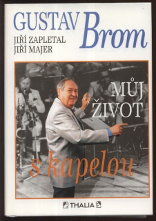 Zapletal, Jiří; Majer, Jiří; Gustav Brom: Můj život s kapelou
