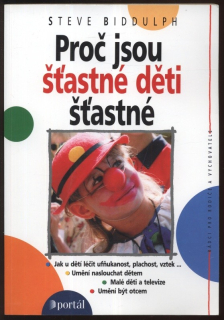 Biddulph, Steve - Proč jsou šťastné děti šťastné