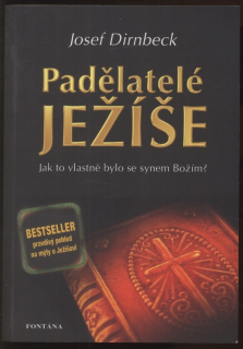 Dirnbeck, Josef - Padělatelé Ježíše: Jak to vlastně bylo se synem Božím?