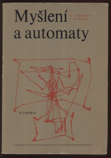 Pospělov, D. A.; Puškin, V. N. - Myšlení a automaty