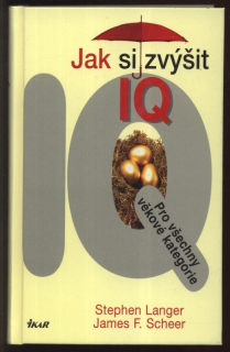 Langer, Stephen; Scheer, James F. - Jak si zvýšit IQ