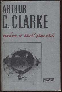 Clarke, Arthur C. - Zpráva o třetí planetě