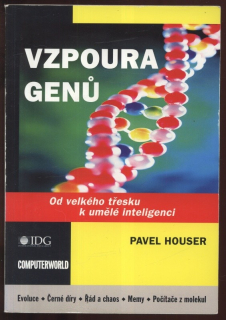 Houser, Pavel - Vzpoura genů (od velkého třesku k umělé inteligenci)