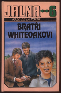 De la Roche, Mazo - Jalna 6: Bratři Whiteoakovi