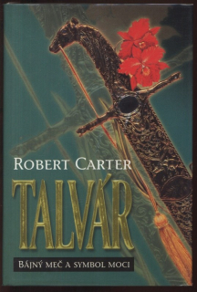 Carter, Robert - Talvár. Bájný meč a symbol moci.