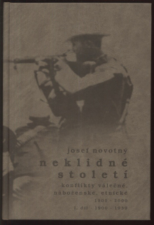 Novotný, Josef - Neklidné století. Konflikty válečné, náboženské, etnické, I. díl (1900-1939)