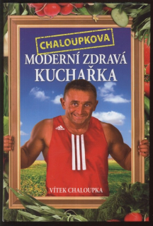Chaloupka, Vítek - Chaloupkova moderní zdravá kuchařka