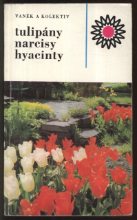 Vaněk, Vlastimil a kol. - Tulipány, narcisy, hyacinty