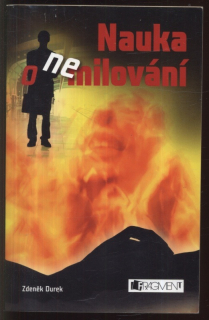 Durek, Zdeněk - Nauka o nemilování