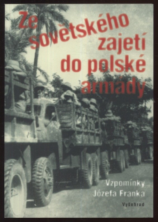 Franek, Józef - Ze sovětského zajetí do polské armády - Vzpomínky Józefa Franka
