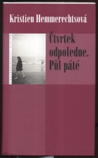 Hemmerechtsová, Kristien - Čtvrtek odpoledne. Půl páté.