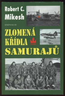 Mikesh, Robert C. - Zlomená křídla samurajů
