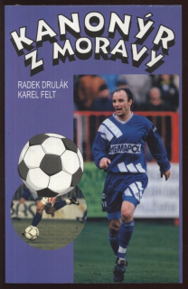 Drulák, Radek; Felt, Karel - Kanonýr z Moravy