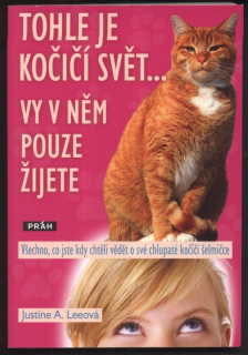 Leeová, Justine A. - Tohle je kočičí svět...Vy v něm pouze žijete