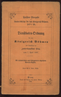 Dienstboten-Ordnung für das Königreich Böhmen mit Ausschluss der Landeshauptstadt Prag vom 7. April 1866 (německy)