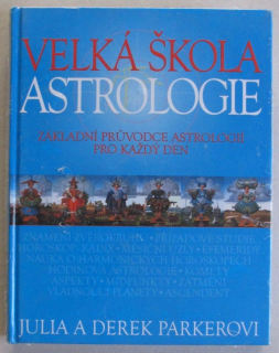 Parkerovi, Julia a Derek - Velká škola astrologie. Základní průvodce astrologií pro každý den.