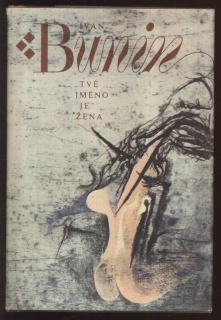 Bunin, Ivan - Tvé jméno je žena