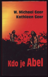Gear, W. Michael; Gear, Kathleen - Kdo je Abel