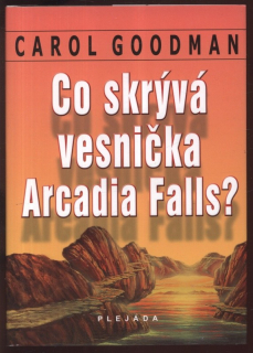 Goodman, Carol - Co skrývá vesnička Arcadia Falls?