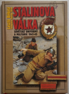 Békési, László - Stalinova válka - Sovětské uniformy a militárie 1941-45