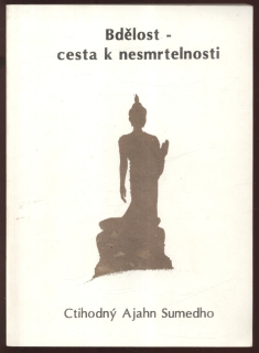 Sumedho, Ajahn - Bdělost - cesta k nesmrtelnosti