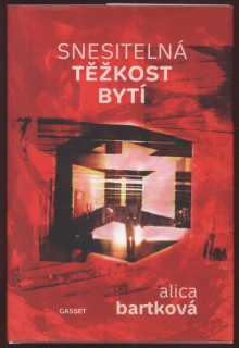 Bartková, Alice - Snesitelná těžkost bytí