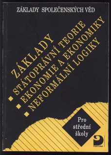 Eichler, Bohuslav; Ryska, Radovan; Svoboda, Vladimír - Základy společenských věd - (Základy státoprávní teorie, ekonomie a ekonomiky, neformální logiky) pro střední školy