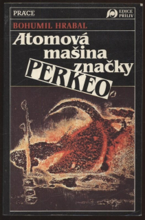 Hrabal, Bohumil - Atomová mašina značky Perkeo