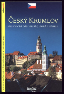 Flašková, Zdena - Český Krumlov, historická část města, hrad a zámek (historie a současnost, tipy a zajímavosti, orientační mapy)