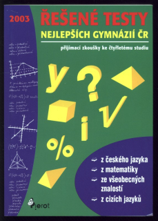 kolektiv autorů - Řešené testy nejlepších gymnázií ČR. Přijímací zkoušky ke čtyřletému studiu