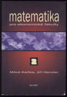 Kaňka, Miloš; Henzler, Jiří - Matematika pro ekonomické fakulty 2