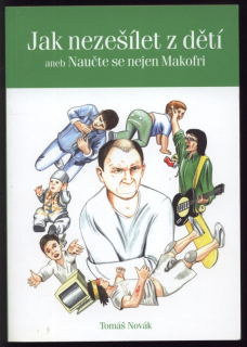 Novák, Tomáš - Jak nezešílet z dětí aneb Naučte se nejen Makofri