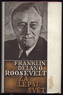 Roosevelt, Franklin Delano - Za lepší svět. Projevy z let 1941-1945