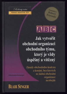 Singer, Blair - ABC – Jak vytvořit obchodní organizaci obchodního týmu, který je vždy vítězný a úspěšný