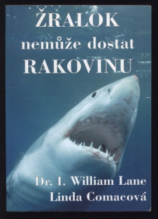 Lane, I. William; Comacová, Linda - Žralok nemůže dostat rakovinu