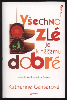 Centerová, Katherine - Všechno zlé je k něčemu dobré