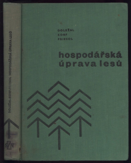 Doležal, Bohumil; Korf, Václav; Priesol, Adolf - Hospodářská úprava lesů