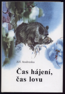Andreska, Jiří - Čas hájení, čas lovu