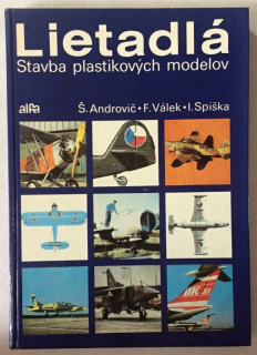 Androvič, Š.; Válek, F.; Spiška, I. - Lietadlá Stavba plastikových modelov