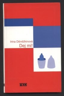 Děněžkinová, Irina - Dej mi!