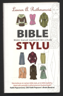 Rothmanová, Lauren A. - Bible stylu - módní manuál úspěšných žen a mužů